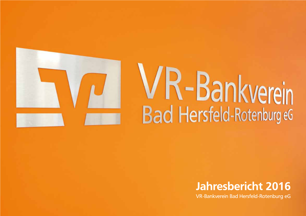 Jahresbericht 2016 VR-Bankverein Bad Hersfeld-Rotenburg Eg