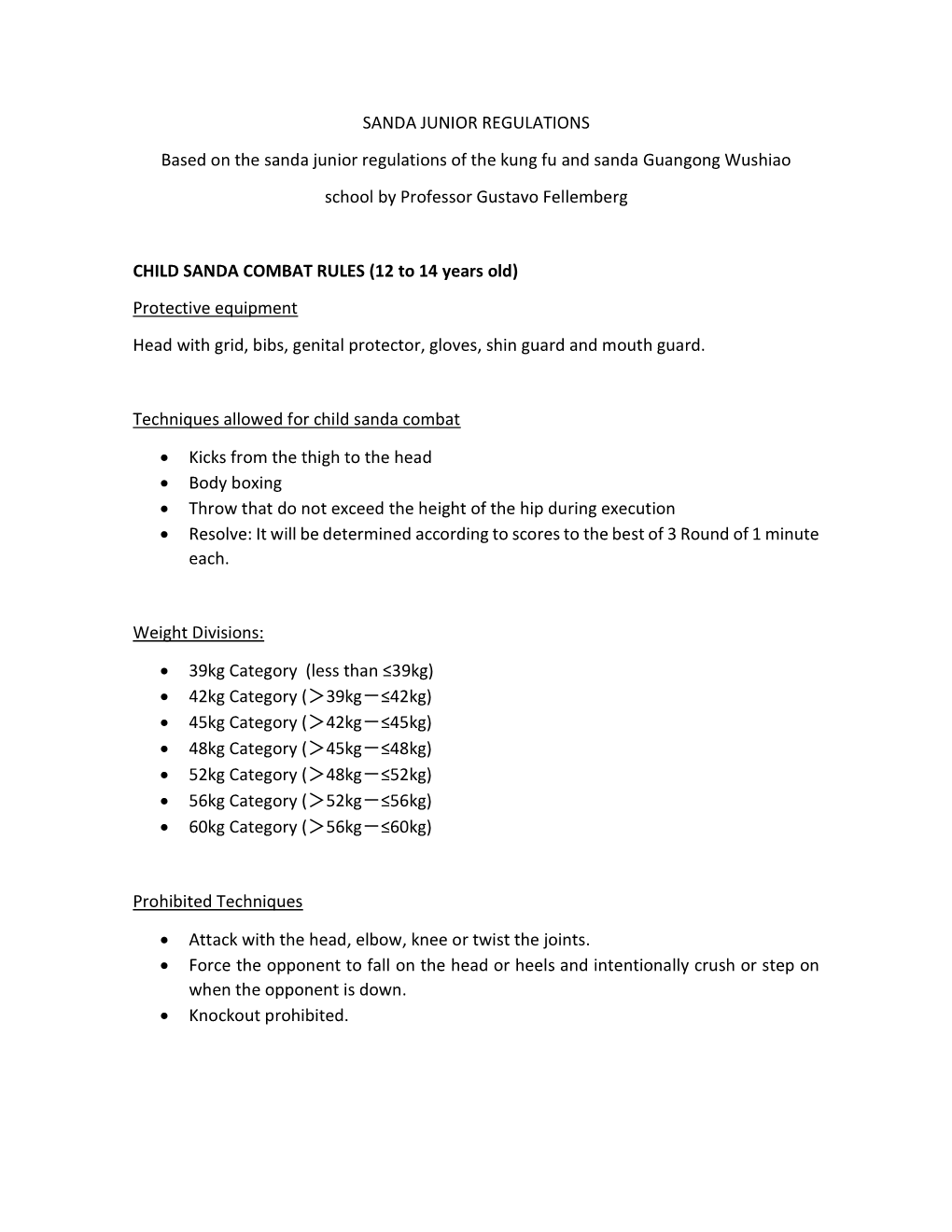 SANDA JUNIOR REGULATIONS Based on the Sanda Junior Regulations of the Kung Fu and Sanda Guangong Wushiao School by Professor Gustavo Fellemberg