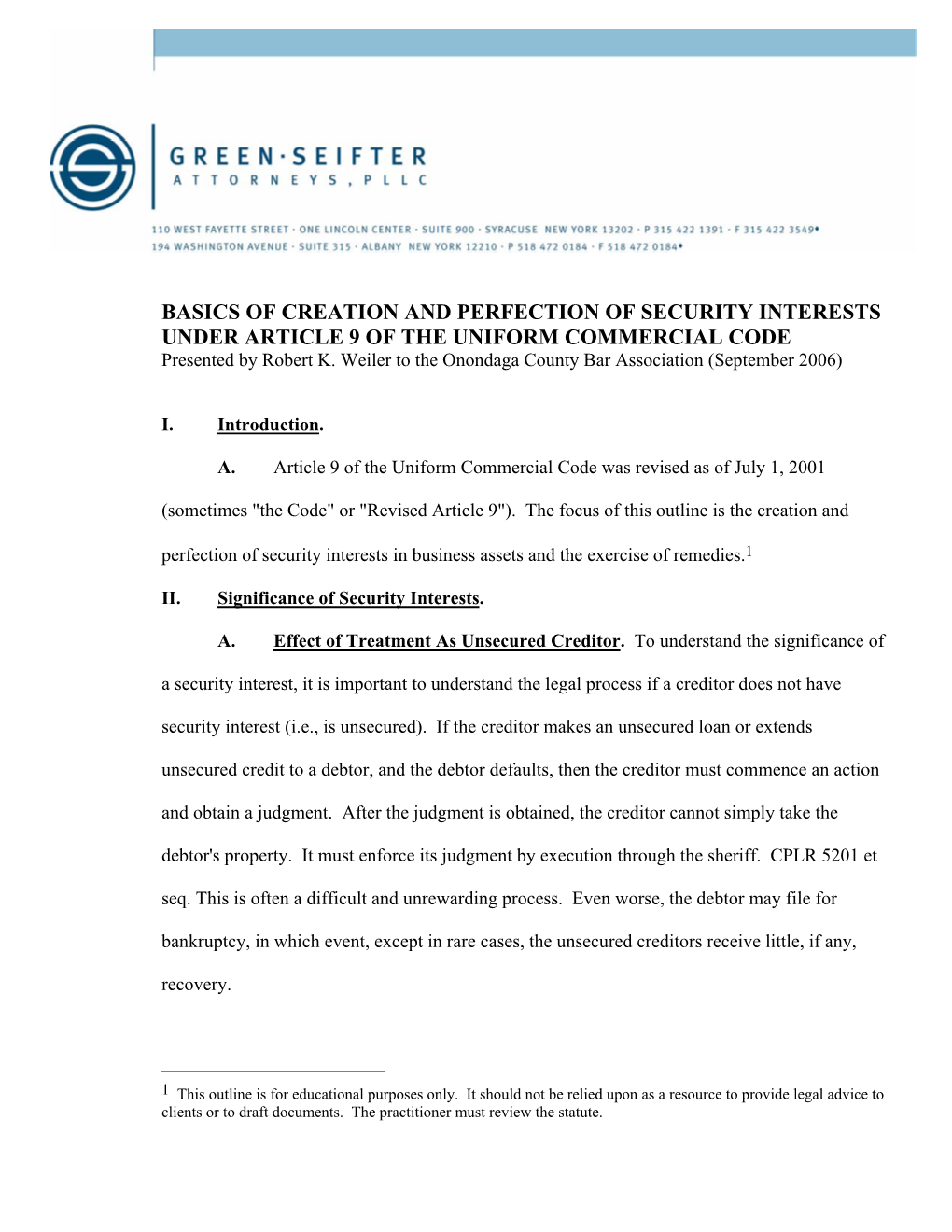 BASICS of CREATION and PERFECTION of SECURITY INTERESTS UNDER ARTICLE 9 of the UNIFORM COMMERCIAL CODE Presented by Robert K