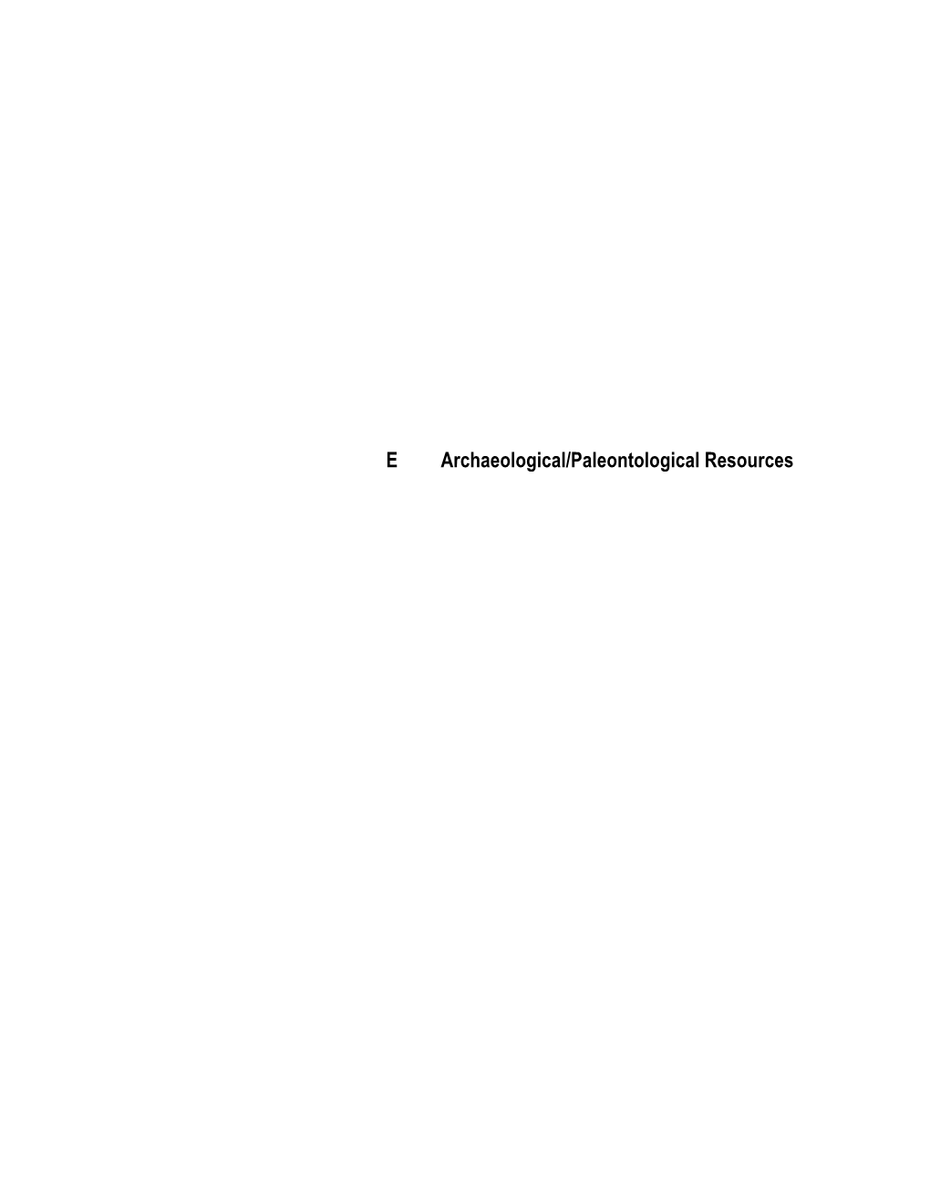 E Archaeological/Paleontological Resources