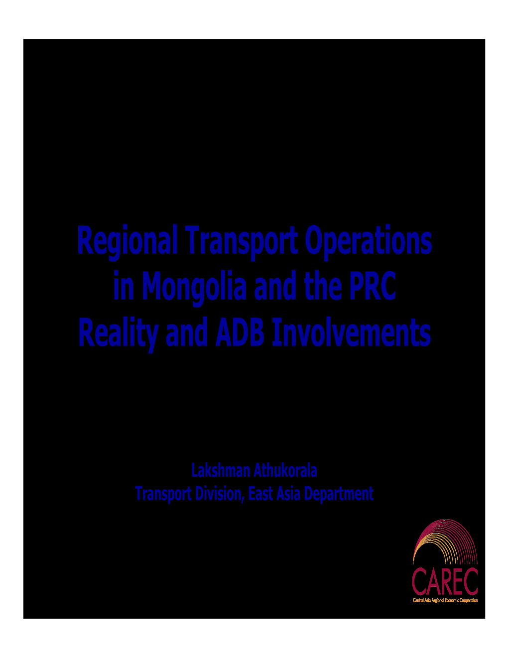 Regional Transport Operations in Mongolia and the PRC Reality and ADB Involvements