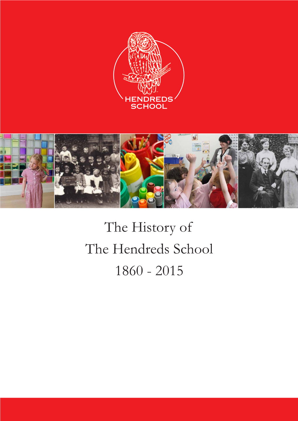 The History of the Hendreds School 1860 - 2015 the History of the Hendreds School 1860 - 2015