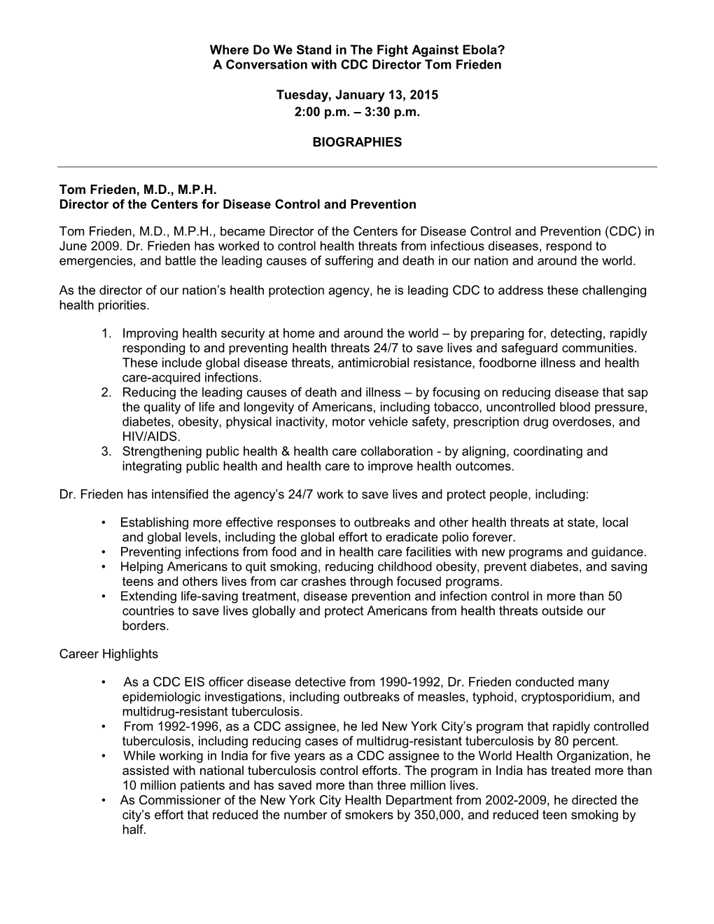 Where Do We Stand in the Fight Against Ebola? a Conversation with CDC Director Tom Frieden Tuesday, January 13, 2015 2:00 P.M