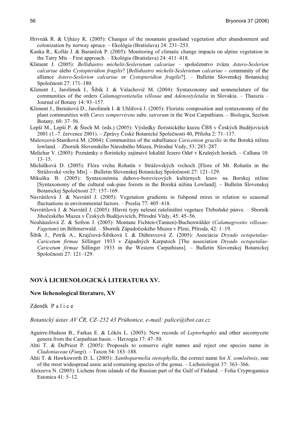 NOVÁ LICHENOLOGICKÁ LITERATURA XV. New Lichenological Literature, XV Zdeněk Palice Botanický Ústav AV ČR, CZ–252 43