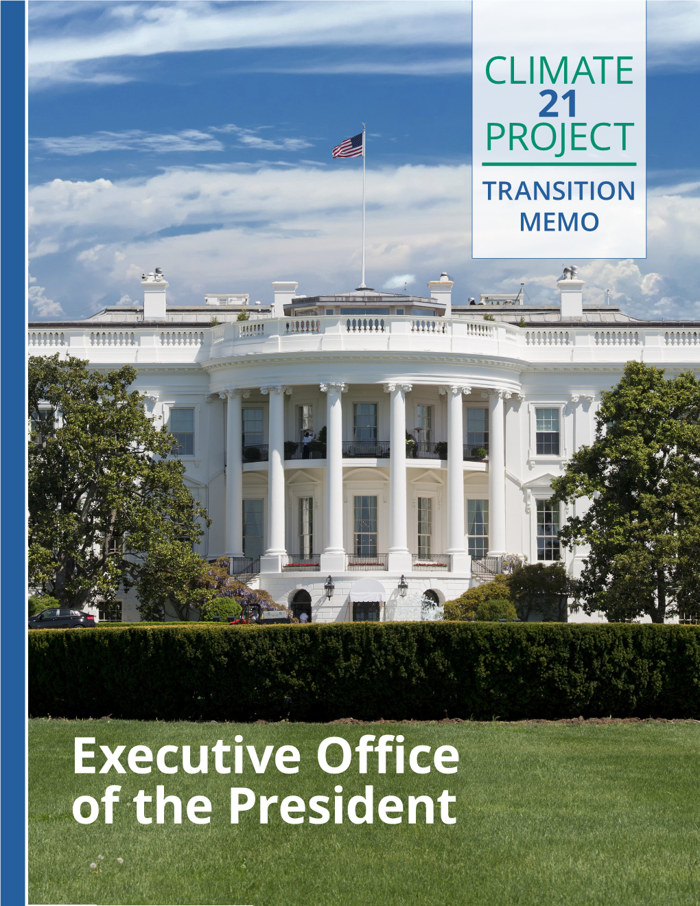 Executive Office of the President CLIMATE 21 PROJECT Transition Memo Executive Office of the President