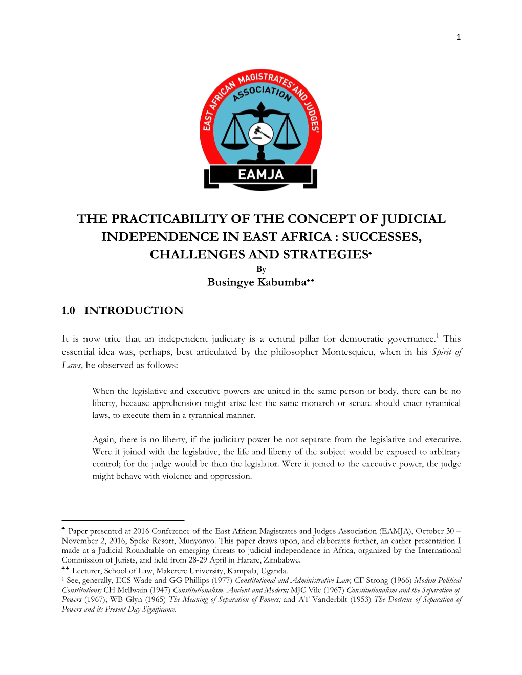 THE PRACTICABILITY of the CONCEPT of JUDICIAL INDEPENDENCE in EAST AFRICA : SUCCESSES, CHALLENGES and STRATEGIES♣ by Busingye Kabumba♣♣