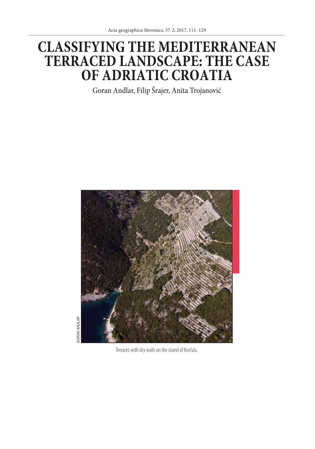 THE CASE of ADRIATIC CROATIA Goran Andlar, Filip Šrajer, Anita Trojanović GORAN ANDLAR Terraces with Dry Walls on the Island of Korčula