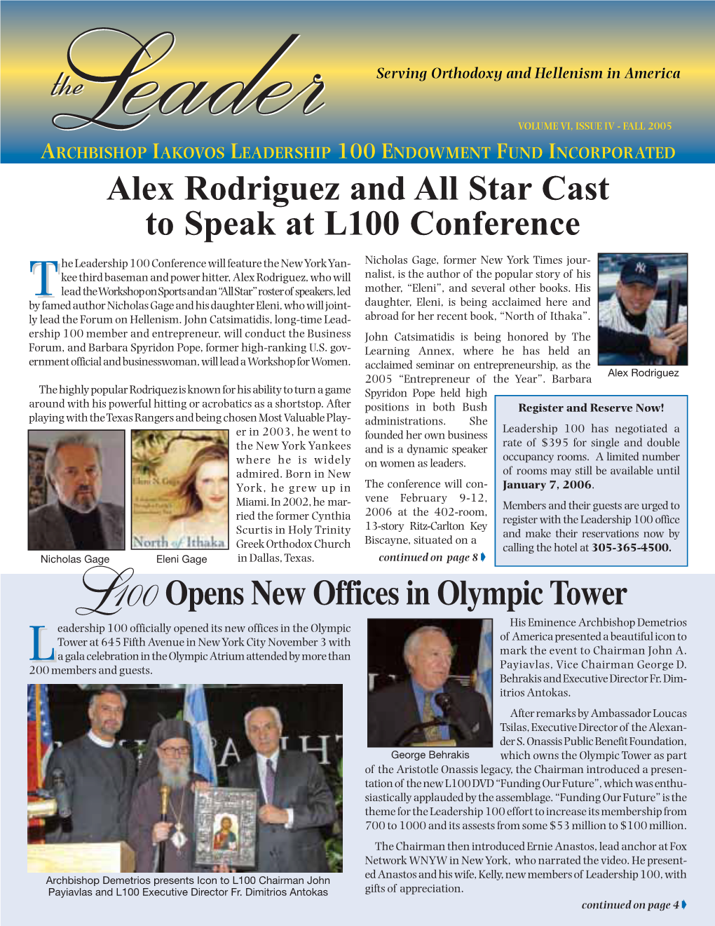 VOLUME VI, ISSUE IV - FALL 2005 ARCHBISHOP IAKOVOS LEADERSHIP 100 ENDOWMENT FUND INCORPORATED Alex Rodriguez and All Star Cast to Speak at L100 Conference