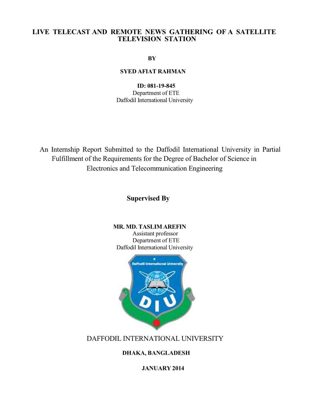 LIVE TELECAST and REMOTE NEWS GATHERING of a SATELLITE TELEVISION STATION an Internship Report Submitted to the Daffodil Interna