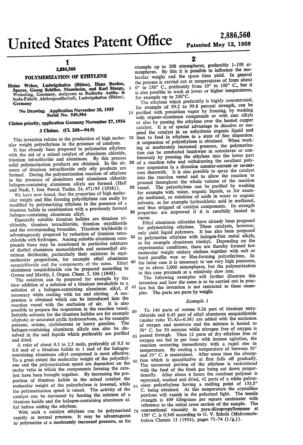 United States Patent Office Patented May 12, 1959 2 Example up to 200 Atmospheres, Preferably 1-100 at 2,886,560 Mospheres