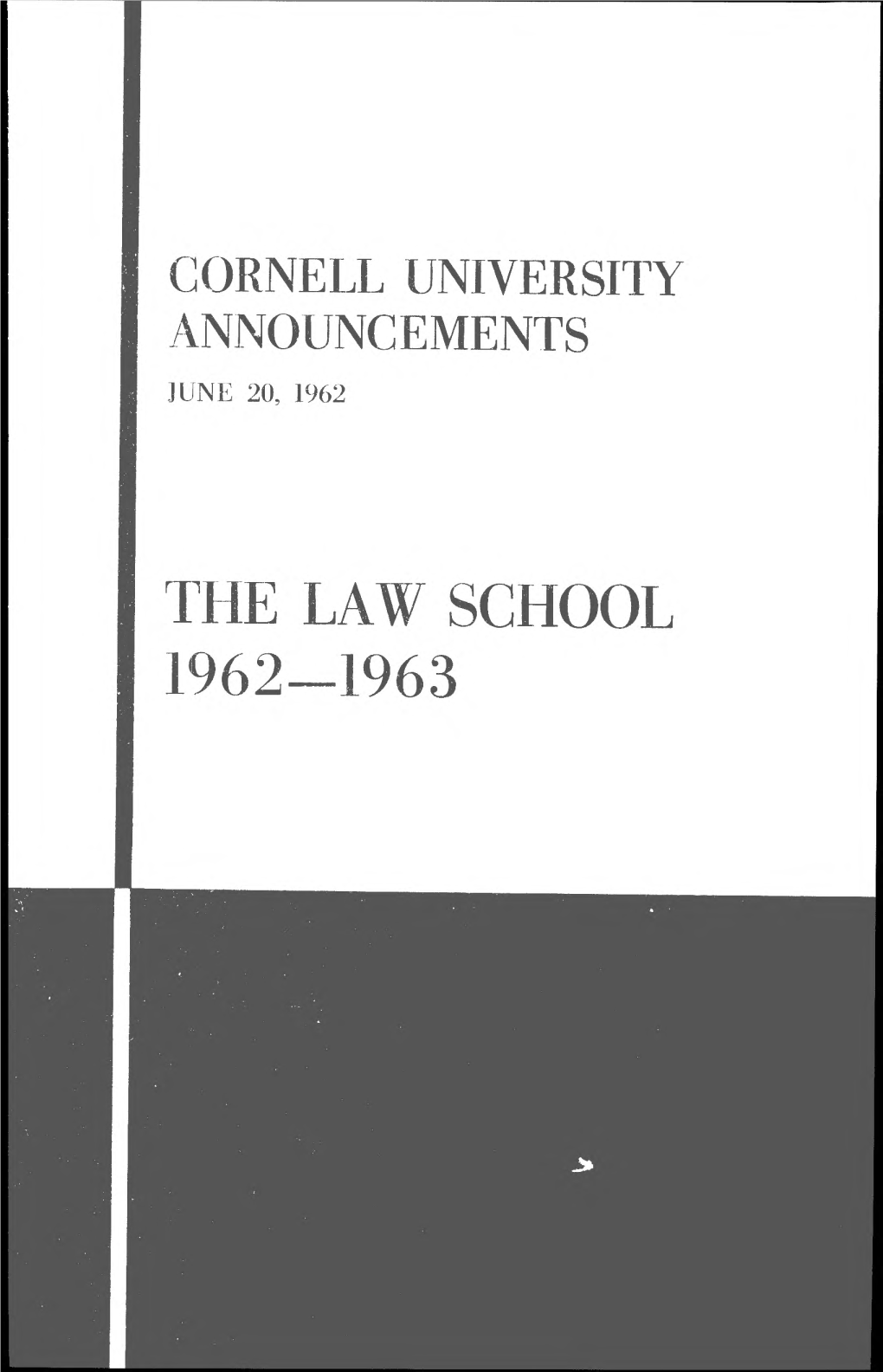 THE LAW SCHOOL 1962-1963 LAW SCHOOL CALENDAR* 1962-1963 FALL TERM Sept