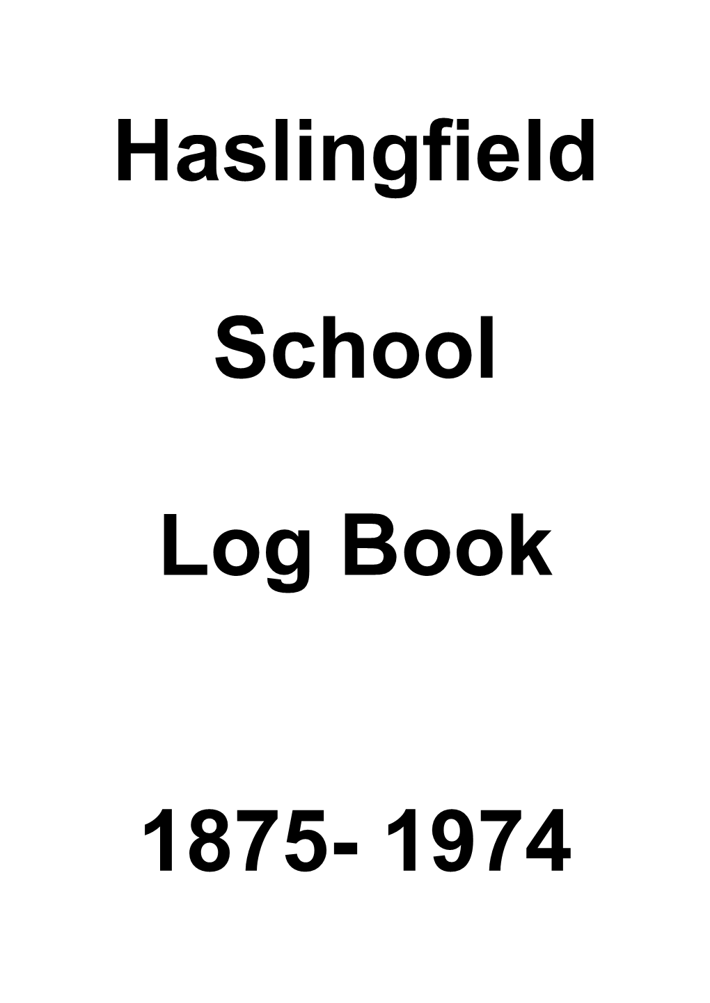 Haslingfield School Log Book 1875- 1974