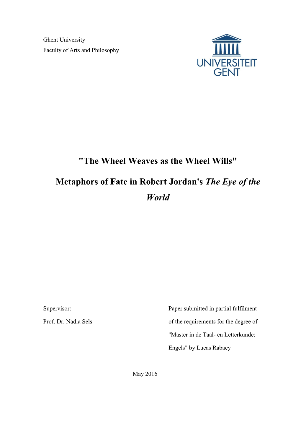 "The Wheel Weaves As the Wheel Wills" Metaphors of Fate in Robert