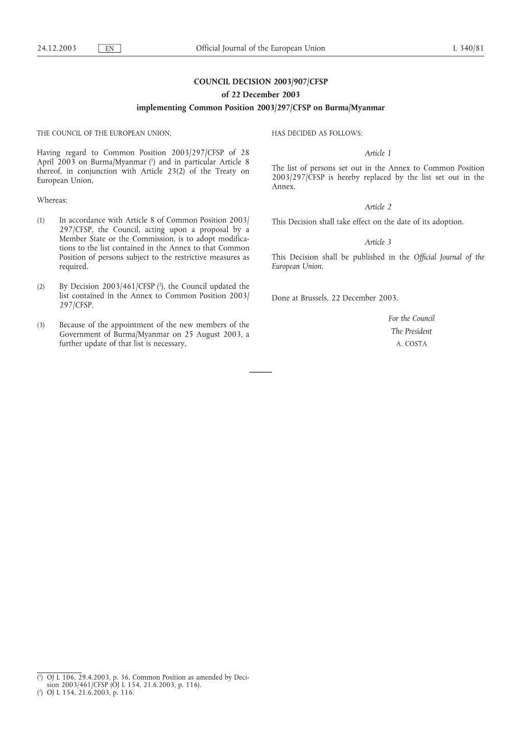 COUNCIL DECISION 2003/907/CFSP of 22 December 2003 Implementing Common Position 2003/297/CFSP on Burma/Myanmar