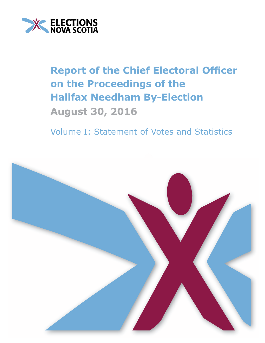 Report of the Chief Electoral Officer on the Proceedings of the Halifax Needham By-Election August 30, 2016