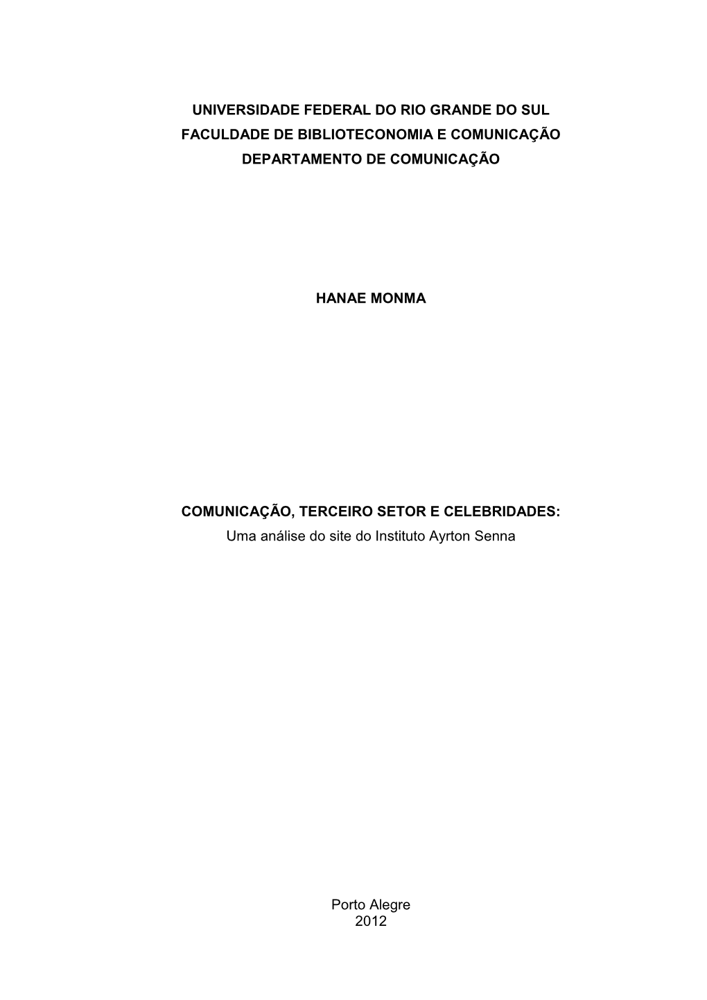 Universidade Federal Do Rio Grande Do Sul Faculdade De Biblioteconomia E Comunicação Departamento De Comunicação