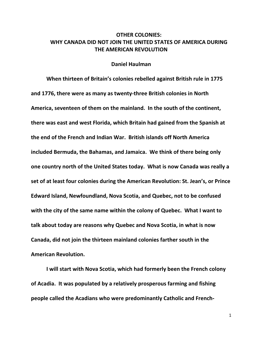 OTHER COLONIES: WHY CANADA DID NOT JOIN the UNITED STATES of AMERICA DURING the AMERICAN REVOLUTION Daniel Haulman When Thirt