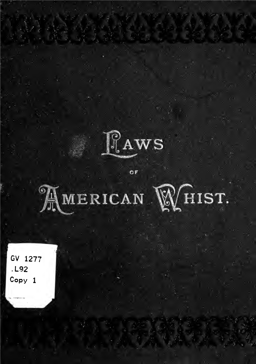 Laws of American Whist Are Yet to Be Written, and Established by the Approval of the Clubs and Whist Players Generally