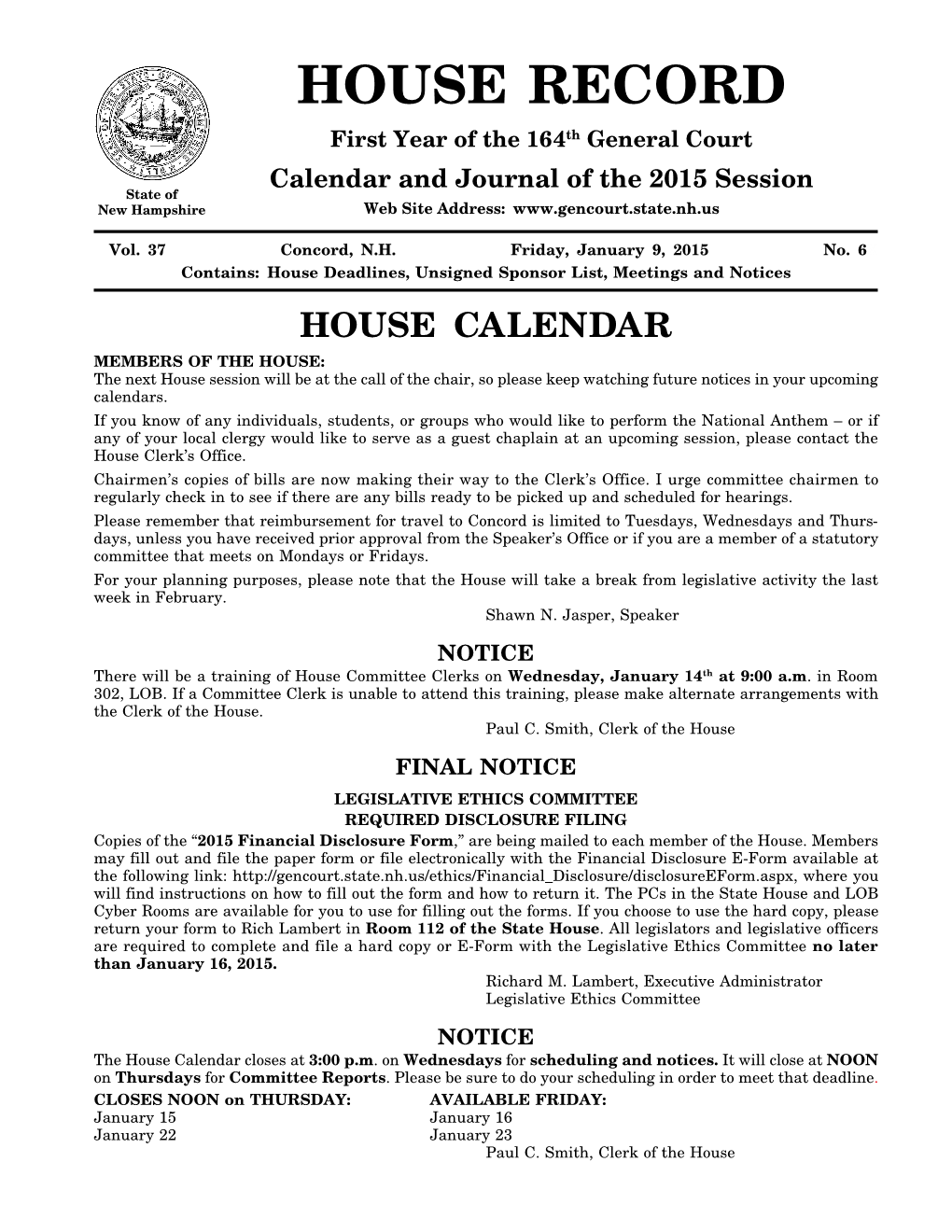 HOUSE CALENDAR MEMBERS of the HOUSE: the Next House Session Will Be at the Call of the Chair, So Please Keep Watching Future Notices in Your Upcoming Calendars