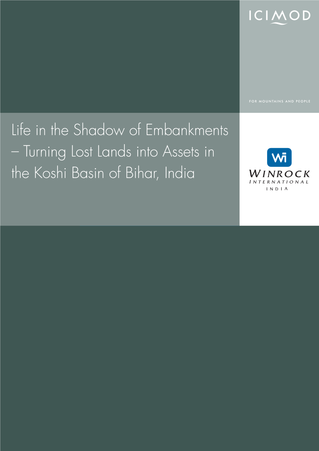 Life in the Shadow of Embankments – Turning Lost Lands Into Assets in the Koshi Basin of Bihar, India Executive Summary