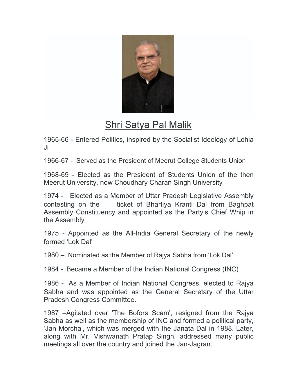 Shri Satya Pal Malik 1965-66 - Entered Politics, Inspired by the Socialist Ideology of Lohia Ji 1966-67 - Served As the President of Meerut College Students Union