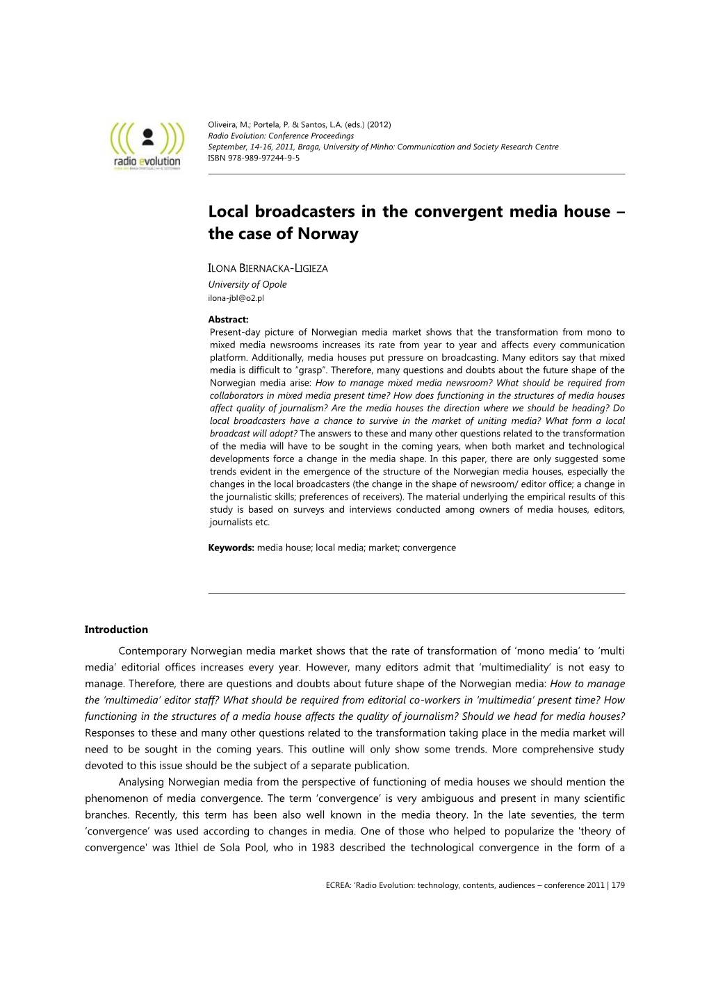 Radio Evolution: Conference Proceedings September, 14-16, 2011, Braga, University of Minho: Communication and Society Research Centre ISBN 978-989-97244-9-5