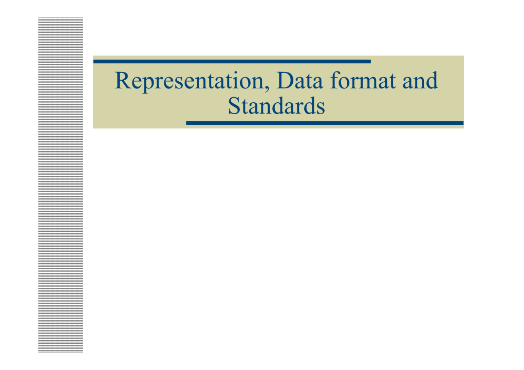 Representation, Data Format and Standards