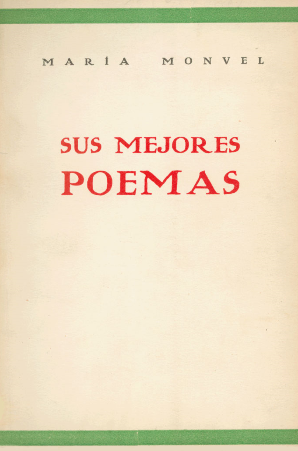 SUS MEJORES POEMAS SUS MEJORES Maria Monvel Sus Mejores Poemas a Don Joaquin Brito Benitez, Mi Padre, Respetuosa P Tiernamente, ME PESABA SU NOMBRE