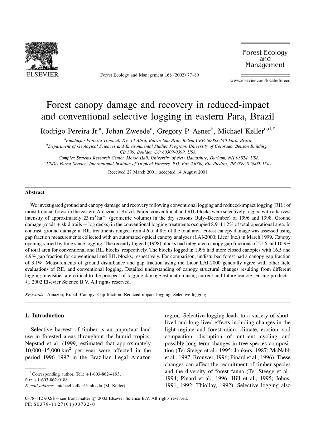 Forest Canopy Damage and Recovery in Reduced-Impact and Conventional Selective Logging in Eastern Para, Brazil Rodrigo Pereira Jr.A, Johan Zweedea, Gregory P
