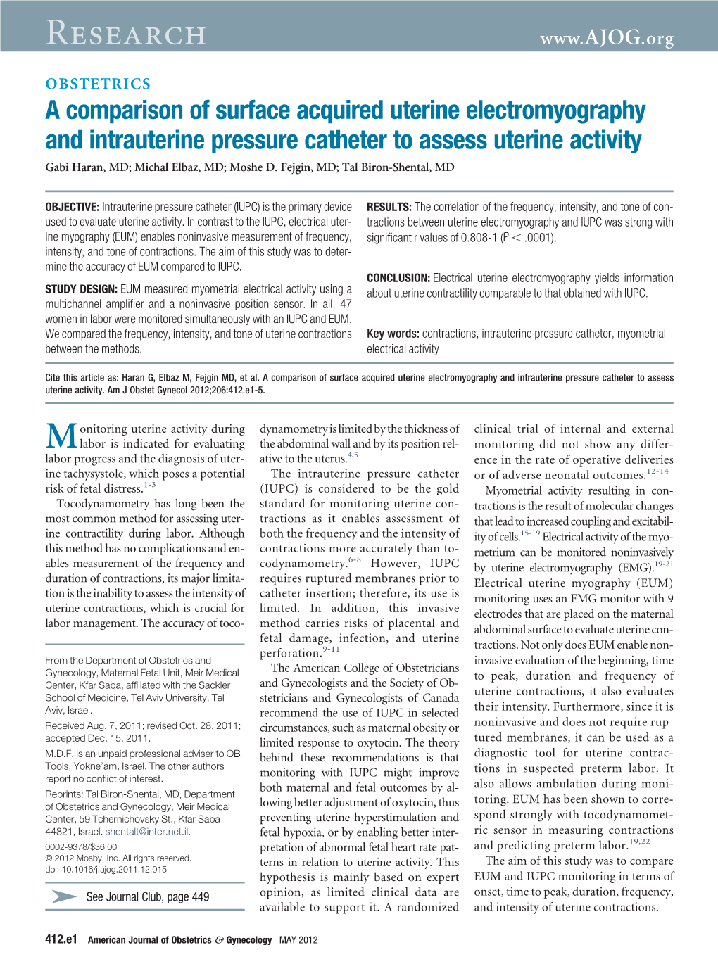 A Comparison of Surface Acquired Uterine Electromyography and Intrauterine Pressure Catheter to Assess Uterine Activity Gabi Haran, MD; Michal Elbaz, MD; Moshe D