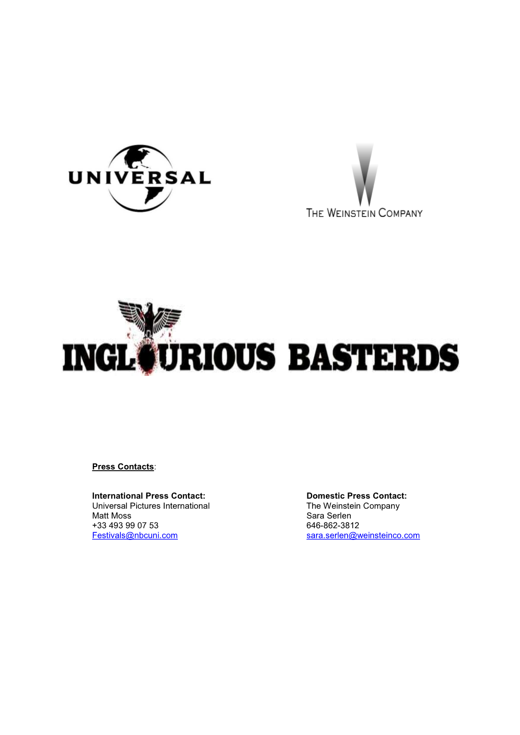 Universal Pictures International the Weinstein Company Matt Moss Sara Serlen +33 493 99 07 53 646-862-3812 Festivals@Nbcuni.Com Sara.Serlen@Weinsteinco.Com