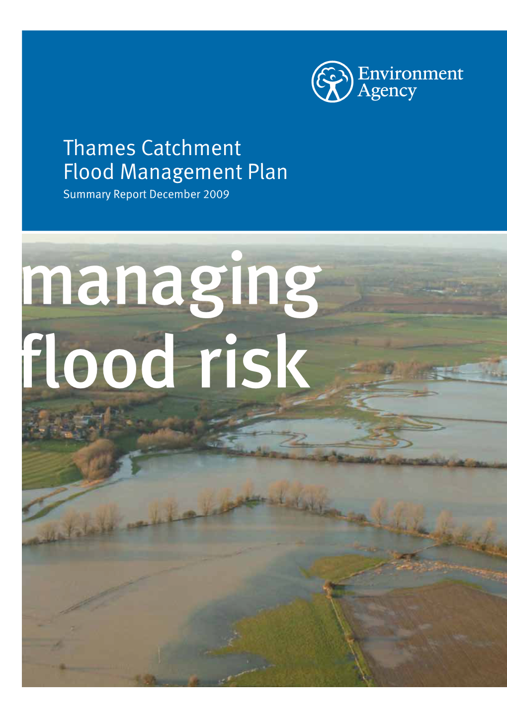 Thames Catchment Flood Management Plan Summary Report December 2009 Managing Flood Risk Introduction
