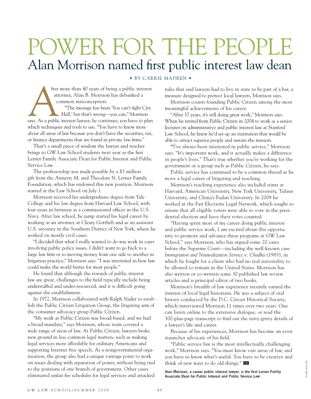 POWER for the PEOPLE Alan Morrison Named ﬁ Rst Public Interest Law Dean • by CARRIE MADREN •