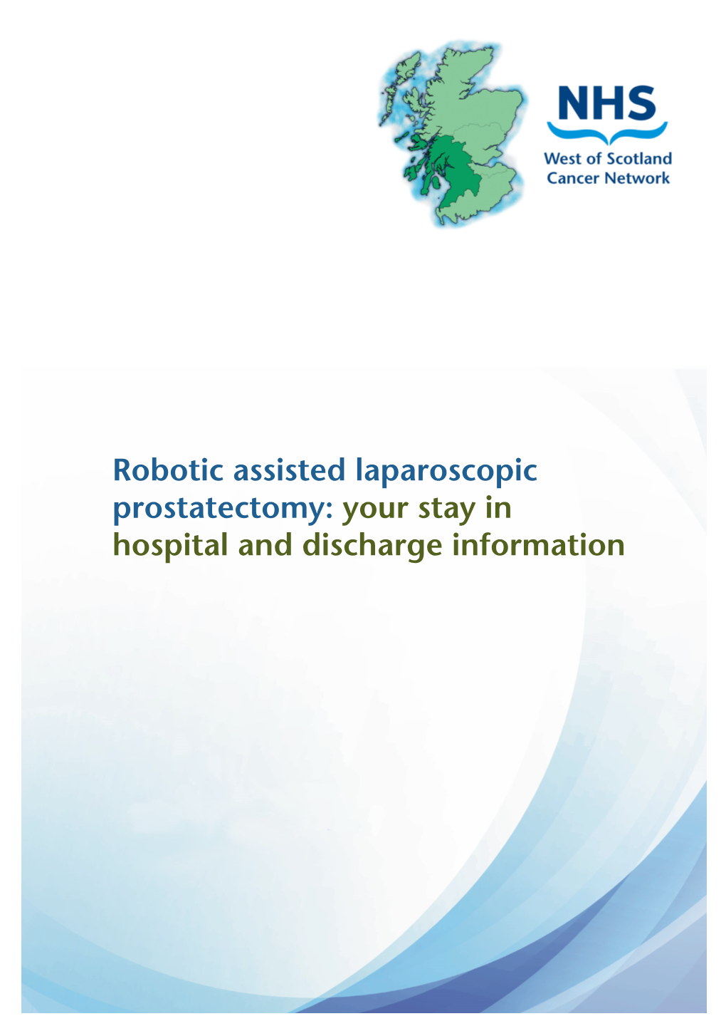 Robotic Assisted Laparoscopic Prostatectomy: Your Stay in Hospital and Discharge Information Contents