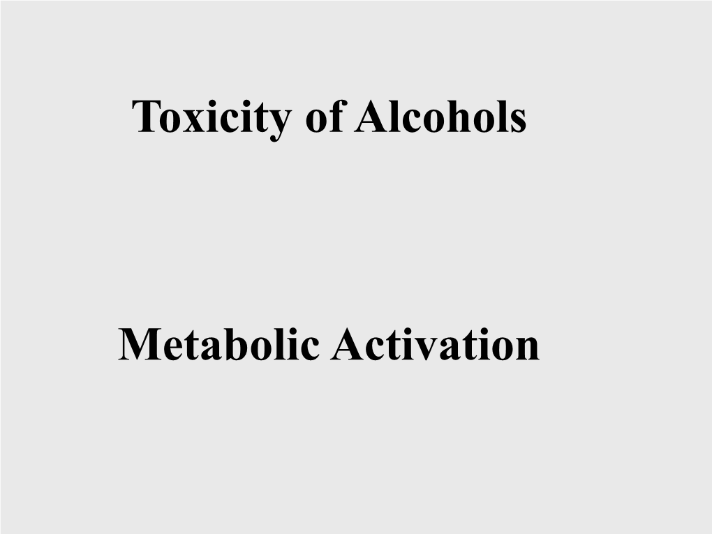 Toxicity of Alcohols Metabolic Activation