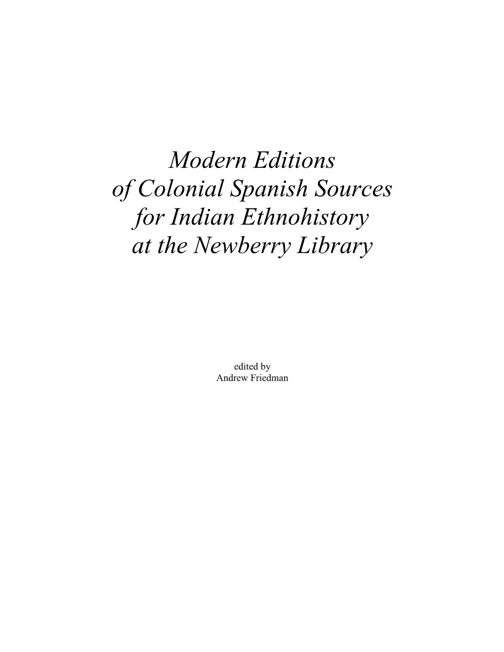 Modern Editions of Colonial Spanish Sources for Indian Ethnohistory at the Newberry Library