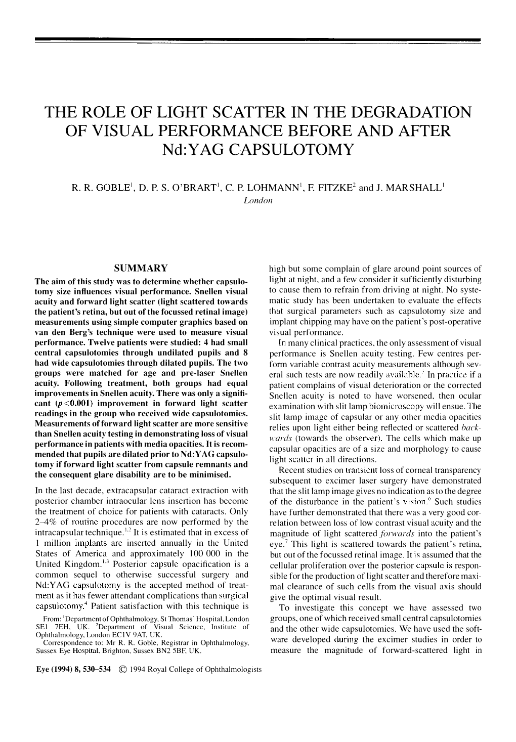 THE ROLE of LIGHT SCATTER in the DEGRADATION of VISUAL PERFORMANCE BEFORE and AFTER Nd:YAG CAPSULOTOMY