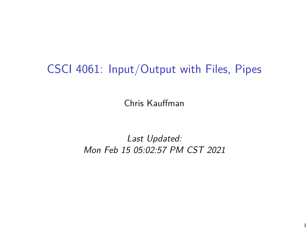 CSCI 4061: Input/Output with Files, Pipes