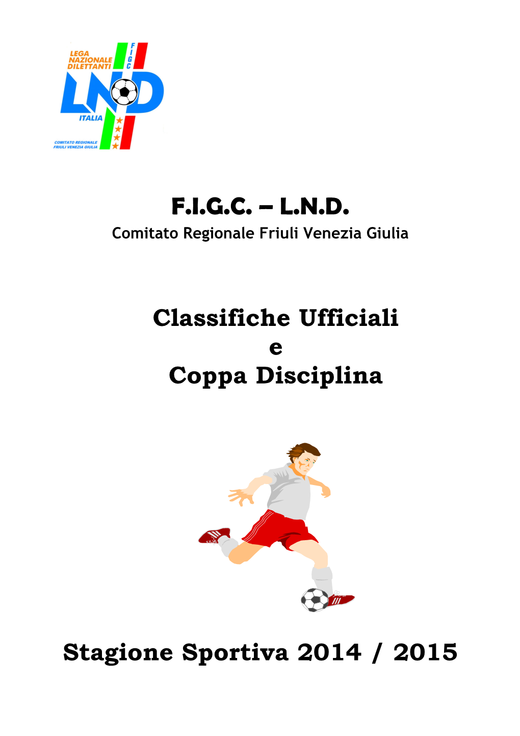 F.I.G.C. – L.N.D. Classifiche Ufficiali E Coppa Disciplina Stagione Sportiva