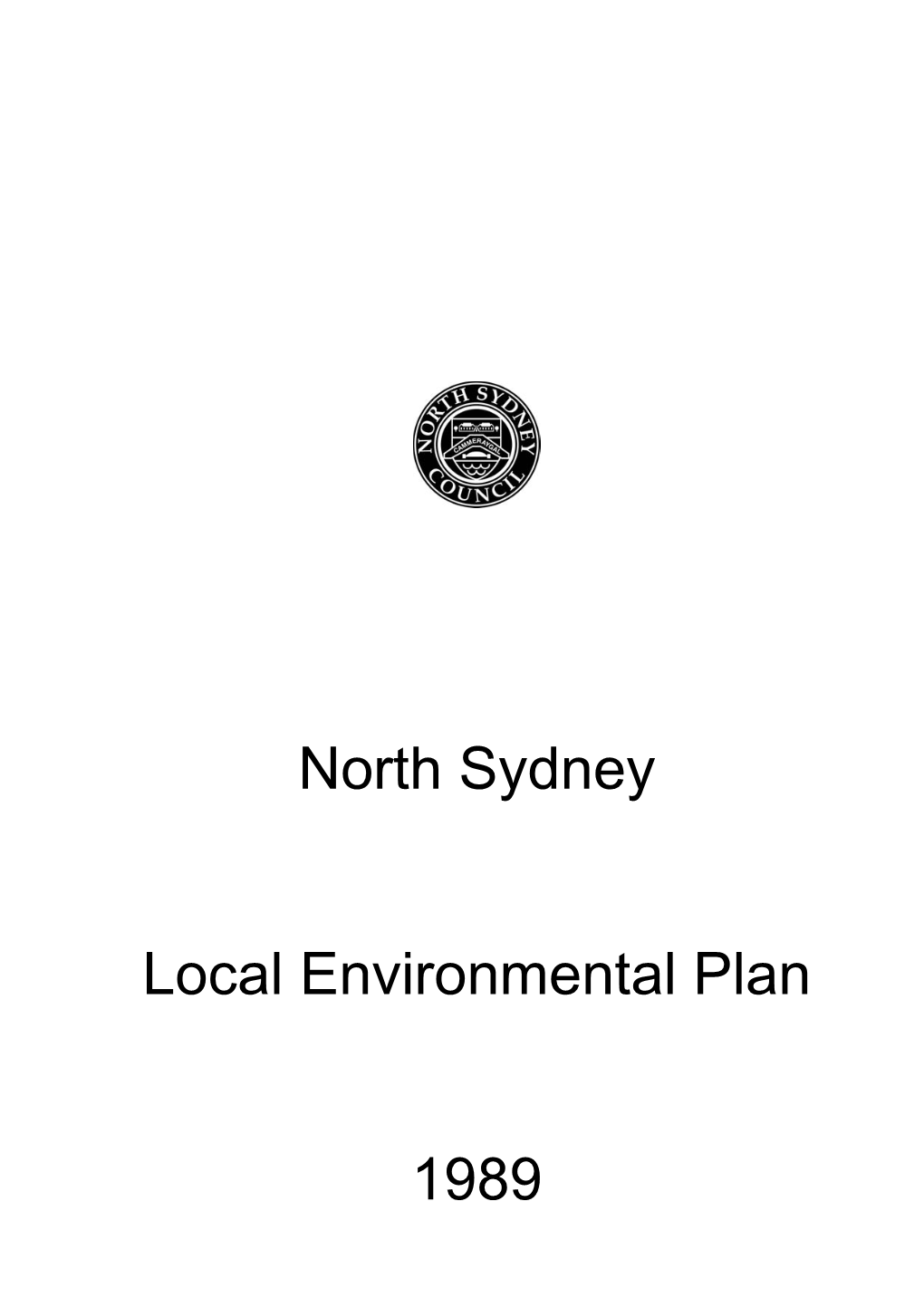 North Sydney Local Environmental Plan 1989 Edited & Printed 15.12.08 2 I:\DOCS\LEP\LEP1989 15Dec08.Doc