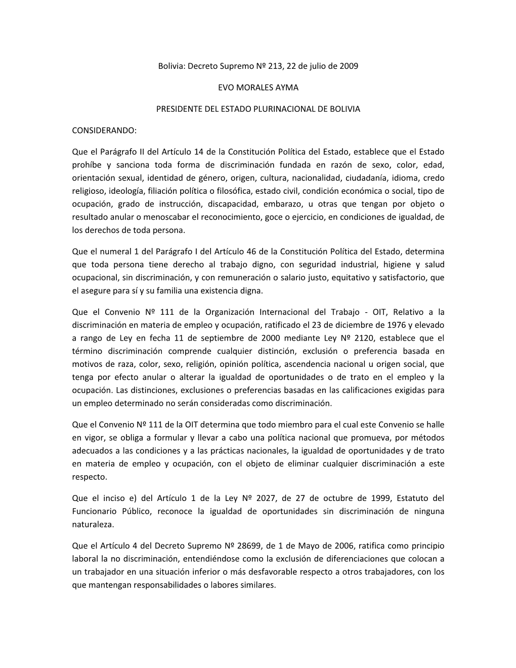 Bolivia: Decreto Supremo Nº 213, 22 De Julio De 2009 EVO MORALES AYMA PRESIDENTE DEL ESTADO PLURINACIONAL DE BOLIVIA CONSIDERAN