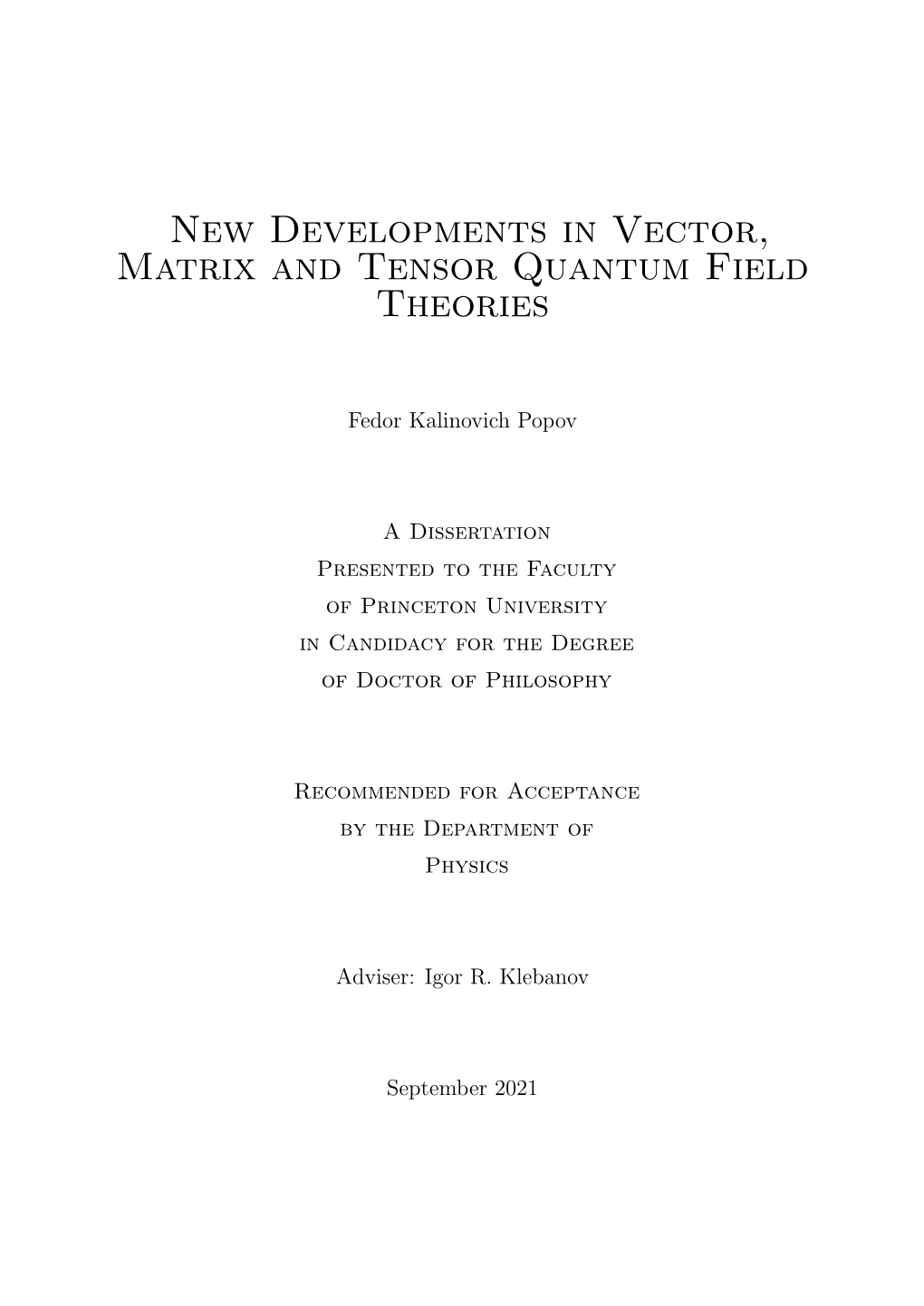 New Developments in Vector, Matrix and Tensor Quantum Field Theories