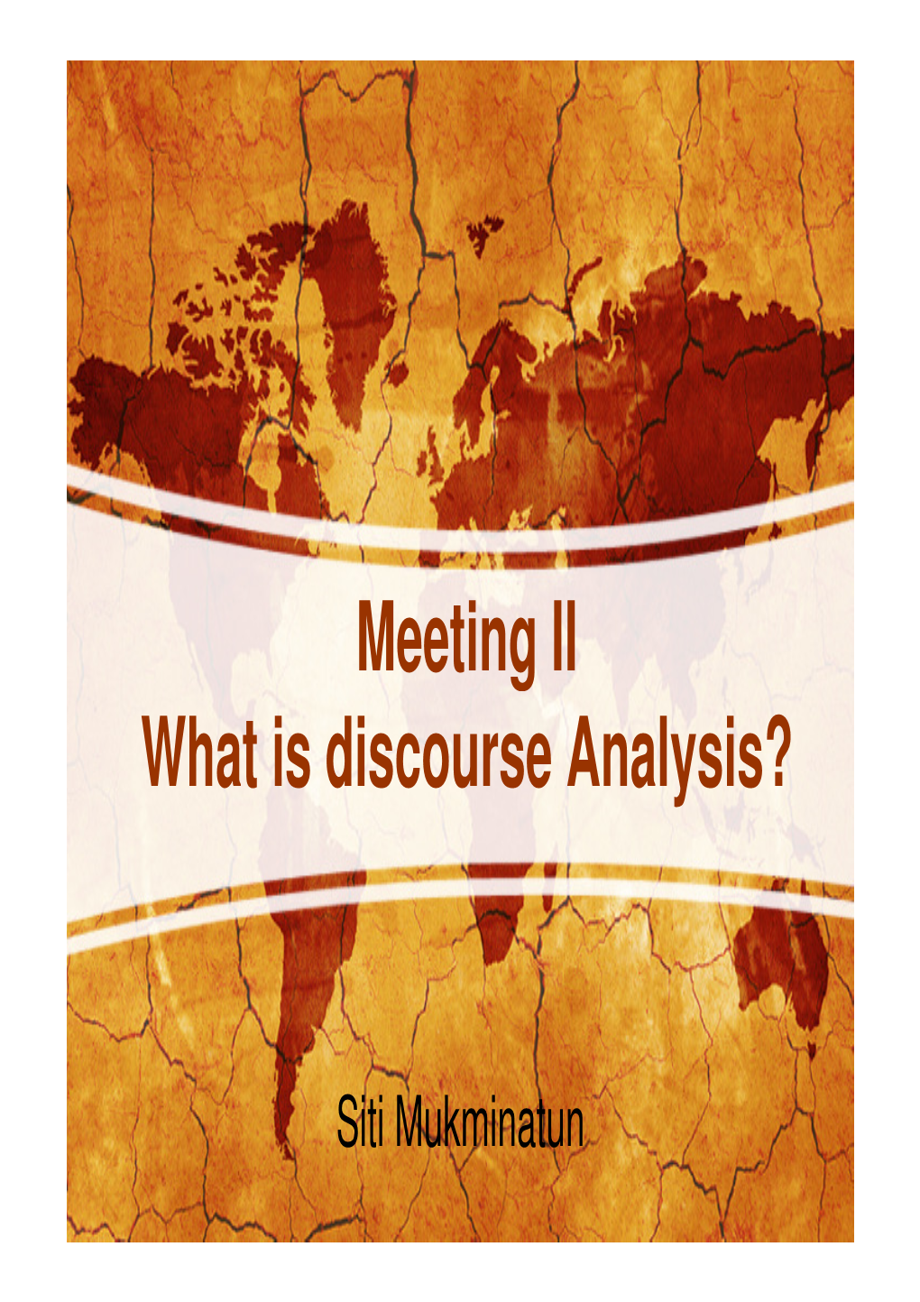 Meeting II What Is Discourse Analysis?