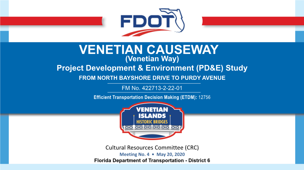 VENETIAN CAUSEWAY (Venetian Way) Project Development & Environment (PD&E) Study from NORTH BAYSHORE DRIVE to PURDY AVENUE FM No