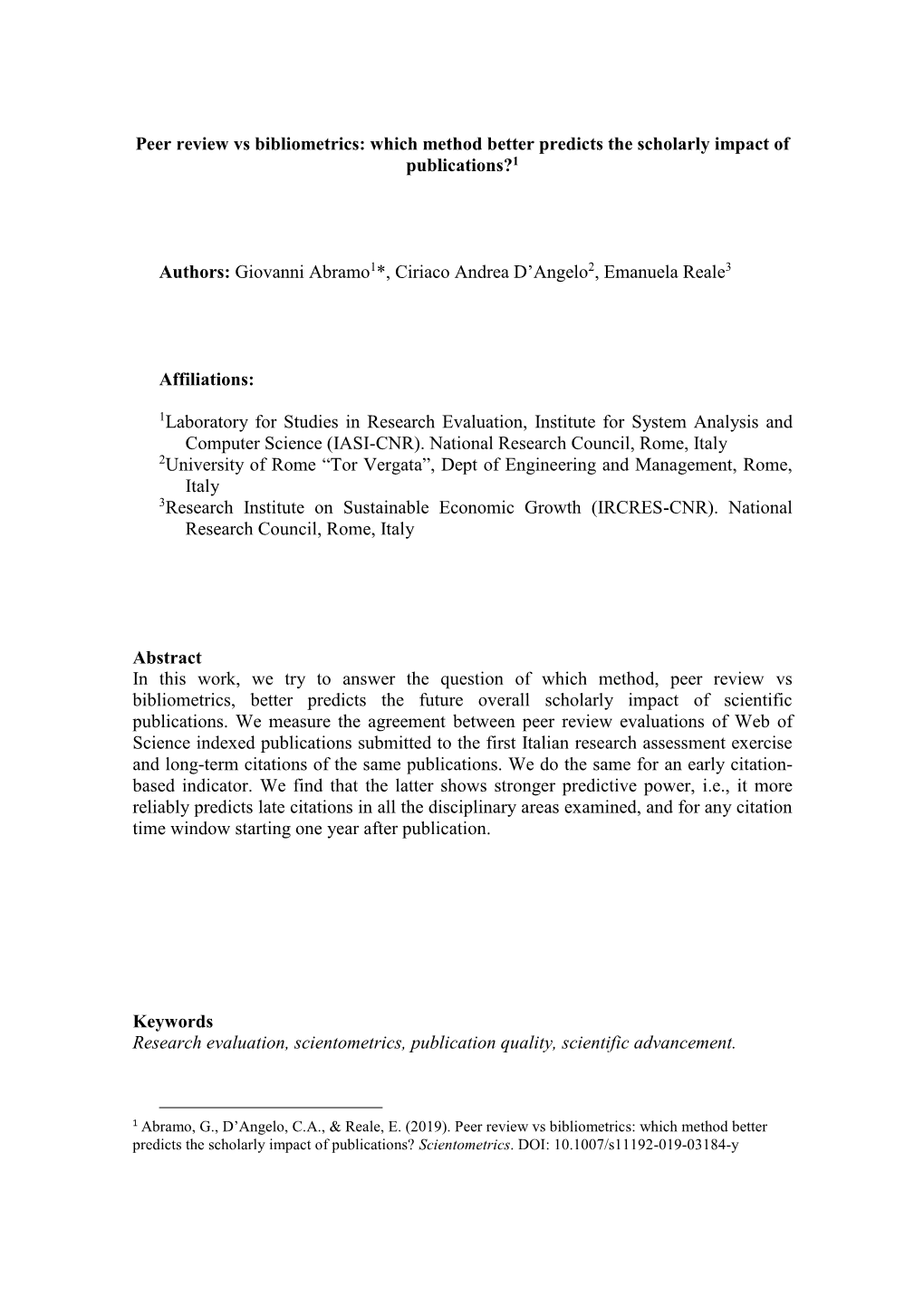 Peer Review Vs Bibliometrics: Which Method Better Predicts the Scholarly Impact of Publications?1