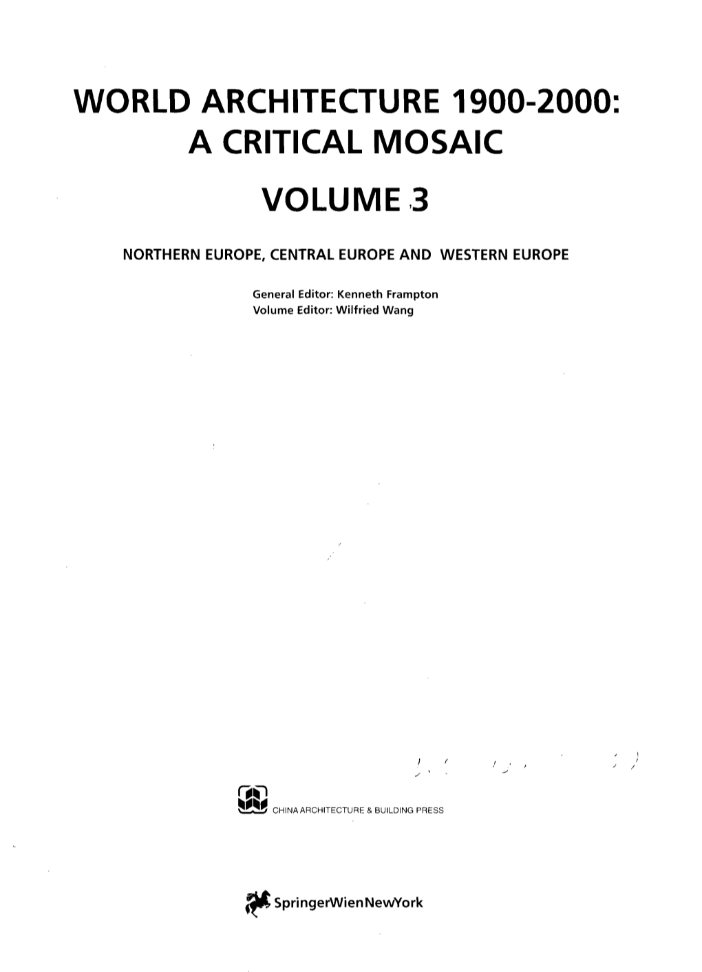 World Architecture 1900-2000: a Critical Mosaic Volume 3