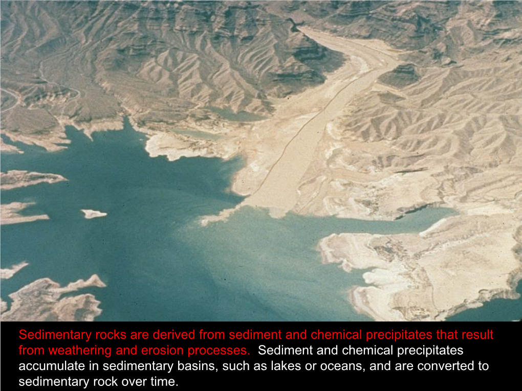 Sedimentary Rocks Are Derived from Sediment and Chemical Precipitates That Result from Weathering and Erosion Processes