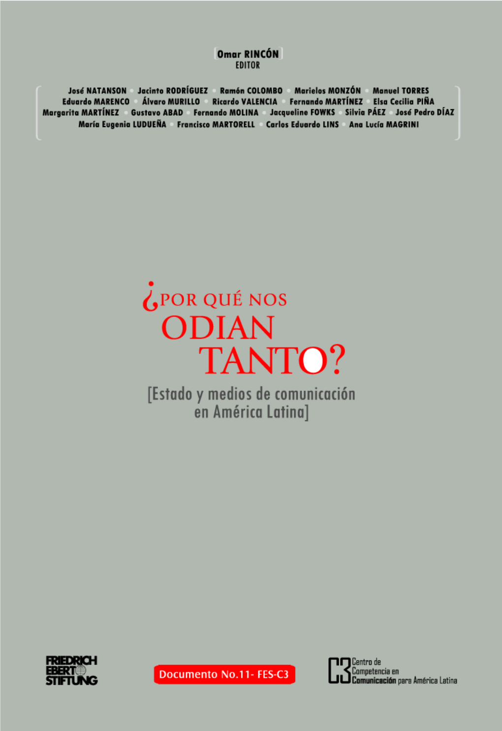 ¿POR QUÉ NOS ODIAN TANTO? [Estado Y Medios De Comunicación En América Latina]