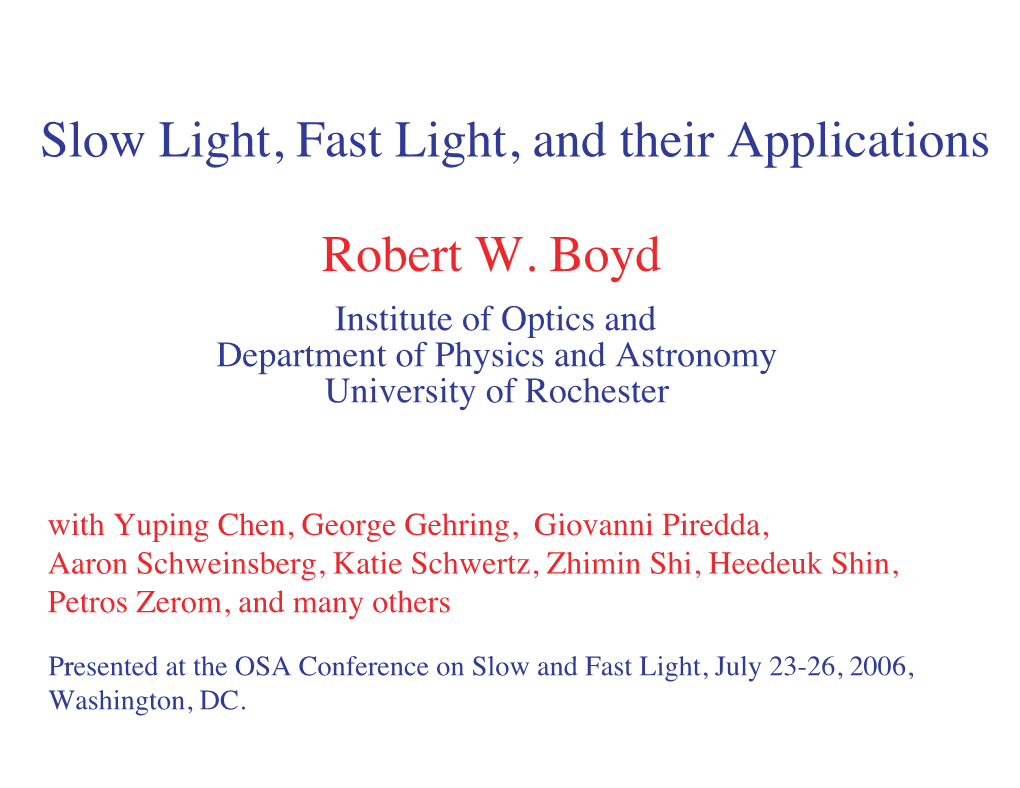 Slow Light, Fast Light, and Their Applications Robert W. Boyd