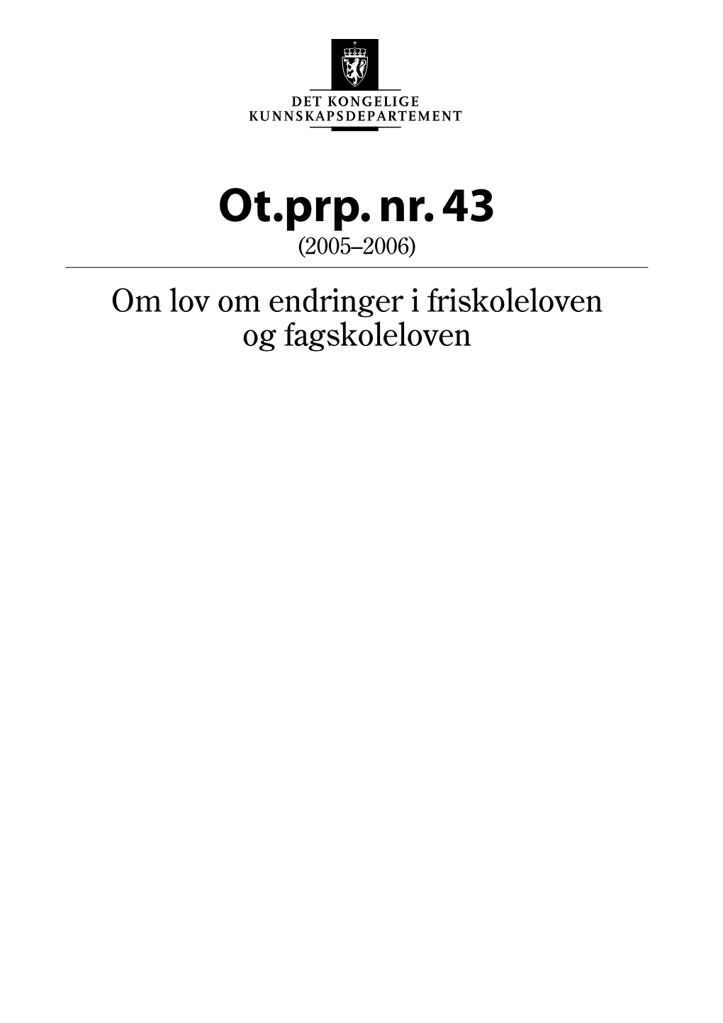 Ot.Prp. Nr. 43 (2005–2006) Om Lov Om Endringer I Friskoleloven Og Fagskoleloven